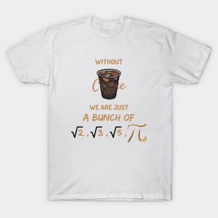 A bunch of irrational numbers Math and coffee lover T-Shirt